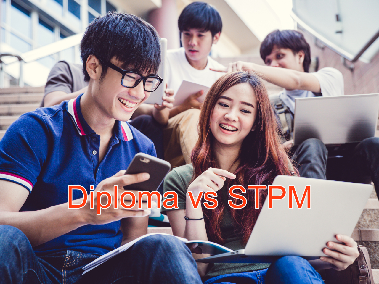 Studying Diploma is Faster & Easier than STPM, & Faster to Enter the Degree Course at Top Private Universities in Malaysia